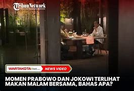 Jokowi Makan Malam Bareng Prabowo